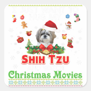 I Just Want To Hug My Shih Tzu And Watch Christmas Square Sticker