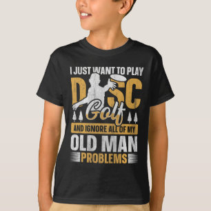 I Just Want To Ignore My Old Man Problems And Play T-Shirt