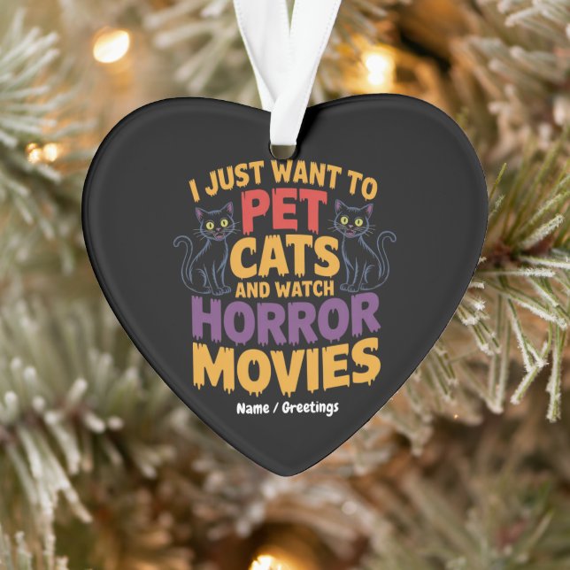 I Just Want To Pet Cats And Watch Horror Movies  Ornament (Tree)
