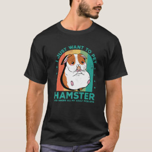 I Just Want To Pet Hamster And Ignore My Adult Pro T-Shirt