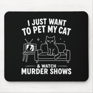 I just want to pet my cat and watch shows mouse mat