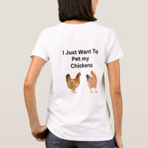 I Just Want to Pet My Chickens.  funny, humour 