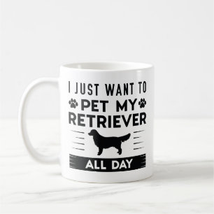 I Just Want To Pet My Retriever All Day Coffee Mug