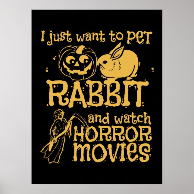 I Just Want To Pet Rabbit And Halloween Poster (Front)
