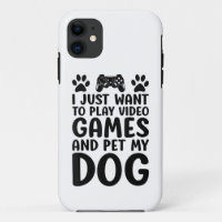 I Just Want To Play Video Games And Pet My Dog Fun