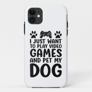 I Just Want To Play Video Games And Pet My Dog Fun iPhone 11 Case