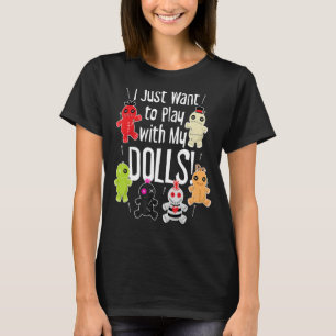 I Just Want to Play with My Dolls Halloween Voodoo T-Shirt