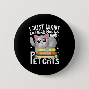I just want to read books and pet cats cat 6 cm round badge