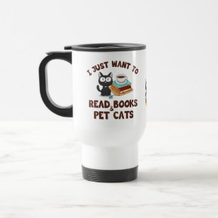 I Just Want to Read Books and Pet Cats Mug