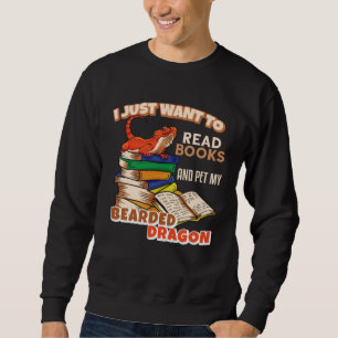 I Just Want To Read Books And Pet My Bearded Drago Sweatshirt