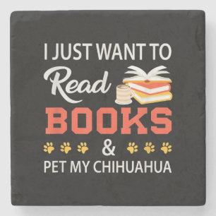 I Just Want To Read Books And Pet My Chihuahua Stone Coaster