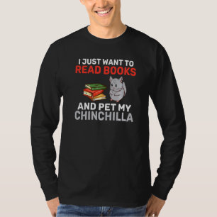 I Just Want To Read Books And Pet My Chinchilla Ow T-Shirt
