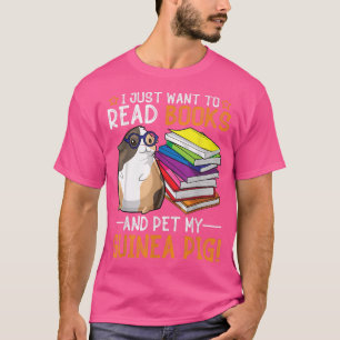 I Just Want To Read Books And Pet My Guinea Pig 28 T-Shirt