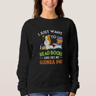 I Just Want To Read Books And Pet My Guinea Pig Cu Sweatshirt
