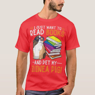 I Just Want To Read Books And Pet My Guinea Pig T- T-Shirt