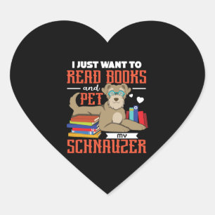 I Just Want To Read books And Pet My Schnauzer Heart Sticker