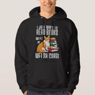I Just Want To Read Books And Pet My Welsh Corgi Hoodie