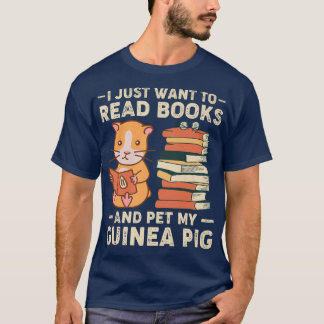 I Just Want To Read Books & Pet My Guinea Pig Love T-Shirt