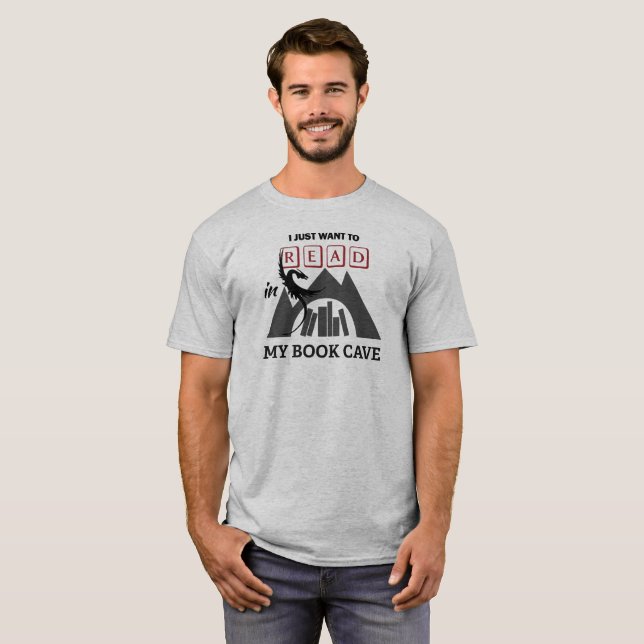 I Just Want to Read in My Book Cave Tee (Front Full)