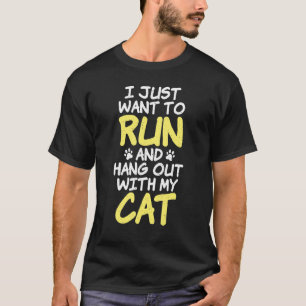 I Just Want To Run And Hang Out With My Cat Marath T-Shirt