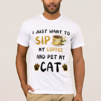 I Just Want To Sip Coffee And Pet My Cat Coffee Ca