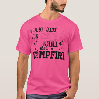 I Just Want To Smell Like A Campfire Hearts  Smoke T-Shirt