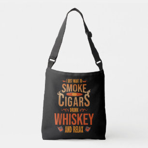 I Just Want To Smoke Cigars Drink Whiskey Relax Crossbody Bag