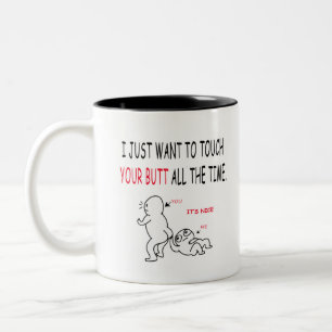I just want to touch your butt bestselling 22v3 Two-Tone coffee mug