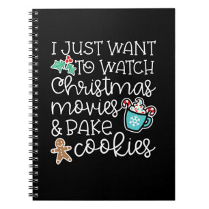 I just want to watch christmas movies bake cookies notebook