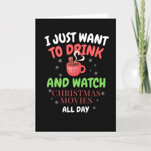 I Just Want To Watch Christmas Movies Card