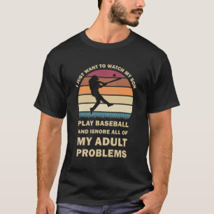 I Just Want To Watch My Son Play Baseball T-Shirt
