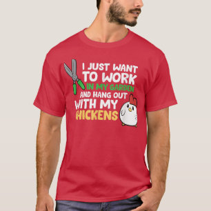 I Just Want To Work In Garden And Hang Out With My T-Shirt