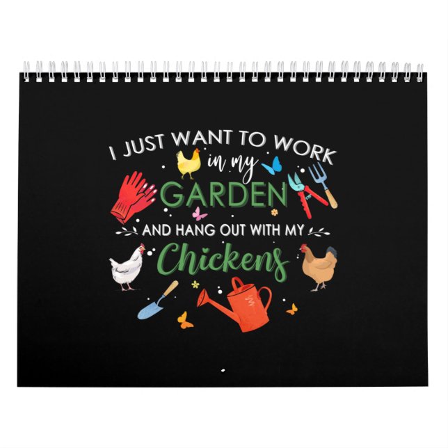 I Just Want To Work In My Garden And Hang Chickens Calendar (Cover)