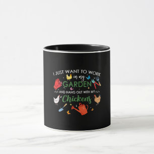 I Just Want To Work In My Garden And Hang Chickens Mug