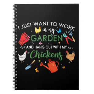 I Just Want To Work In My Garden And Hang Chickens Notebook