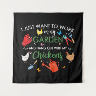 I Just Want To Work In My Garden And Hang Chickens Tapestry