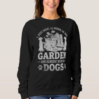 I Just Want To Work In My Garden And Hang Out With Sweatshirt