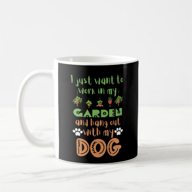 I JUST WANT TO WORK IN MY GARDEN AND HANG WITH...  COFFEE MUG (Left)