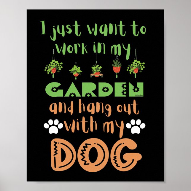 I JUST WANT TO WORK IN MY GARDEN AND HANG WITH...  POSTER (Front)