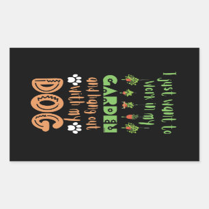 I JUST WANT TO WORK IN MY GARDEN AND HANG WITH... RECTANGULAR STICKER