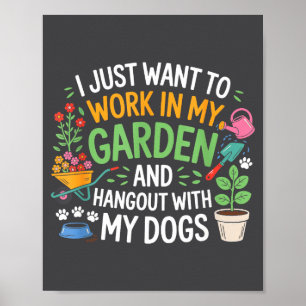 I Just Want To Work In My Garden And Hangout With  Poster
