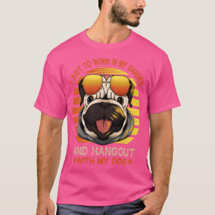 I Just Want To Work In My Garden And Hangout With T-Shirt