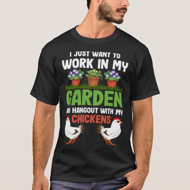 I Just Want To Work In My Garden And Hangout With  T-Shirt (Front)