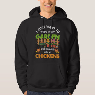 I Just Want To Work In My Garden Chicken Funny Far Hoodie