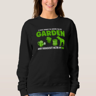 I Just Want To Work In My Garden Gardening Sweatshirt