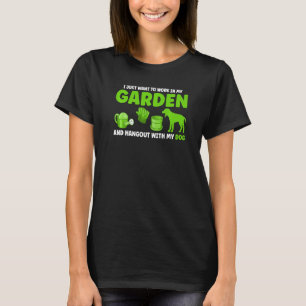 I Just Want To Work In My Garden Gardening T-Shirt
