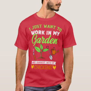 I Just Want To Work In My Garden Gift T-Shirt