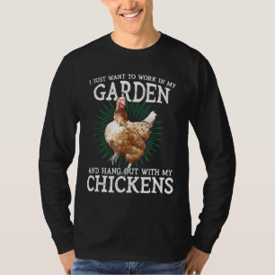 I Just Want To Work In My Garden Hang Out With My T-Shirt