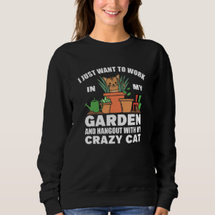 I Just Want To Work In My Garden Hangout With My Sweatshirt