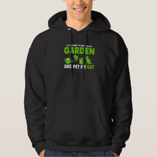 I Just Want To Work In My Garden Plants  1 Hoodie